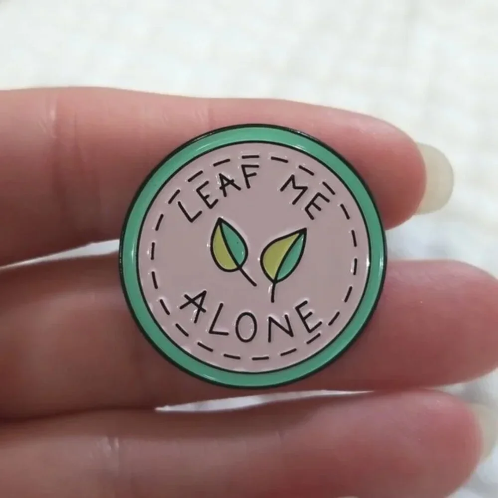 3 for $15/ 5 for $20 Pin- Leaf Me Alone